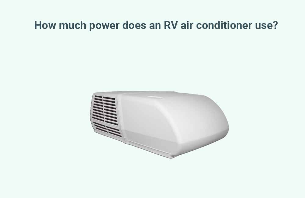 How Much Power Does An RV AC Use? A Guide To RV Air Conditioners' Power