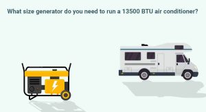 What size generator to run 13500 BTU air conditioner